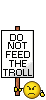 Do NOT feed the troll!